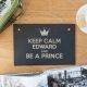 Keep Calm Prince Personalised Slate Sign